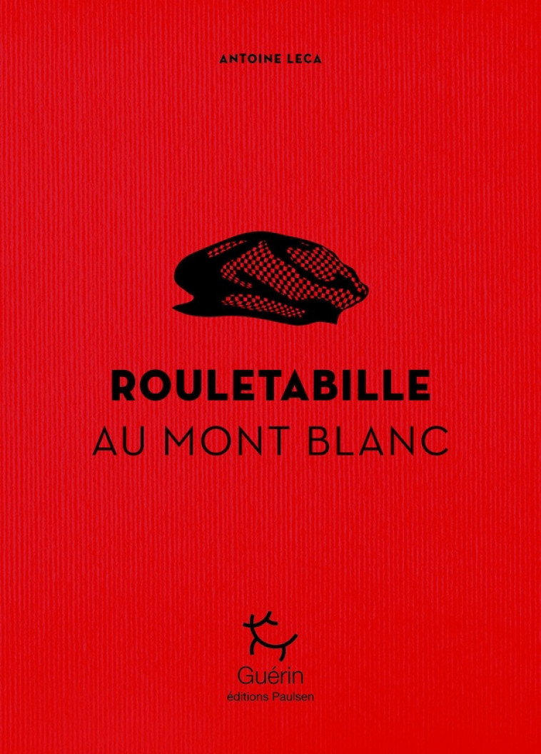 ROULETABILLE AU MONT-BLANC - LECA ANTOINE - GUERIN