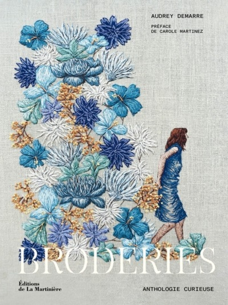 BRODERIES - ANTHOLOGIE CURIEUSE - DEMARRE/MARTINEZ - MARTINIERE BL