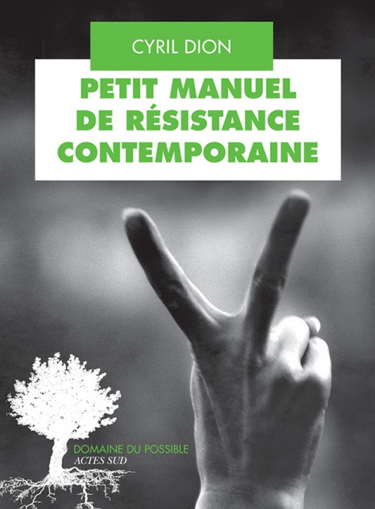 PETIT MANUEL DE RESISTANCE CONTEMPORAINE - DION CYRIL - ACTES SUD