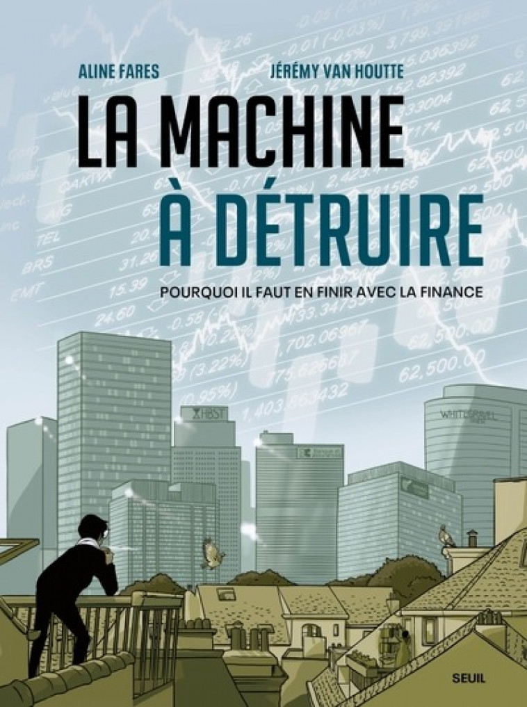 LA MACHINE A DETRUIRE - POURQUOI IL FAUT EN FINIR AVEC LA FINANCE - FARES/VAN HOUTTE - SEUIL