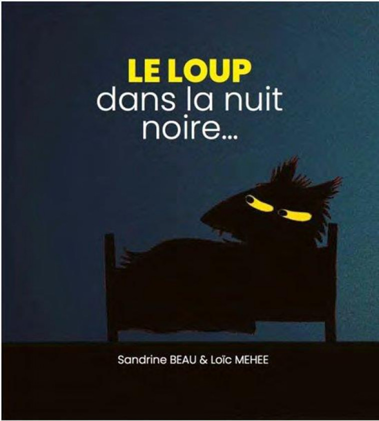 LE LOUP DANS LA NUIT NOIRE - BEAU/MEHEE - CHENELIERE