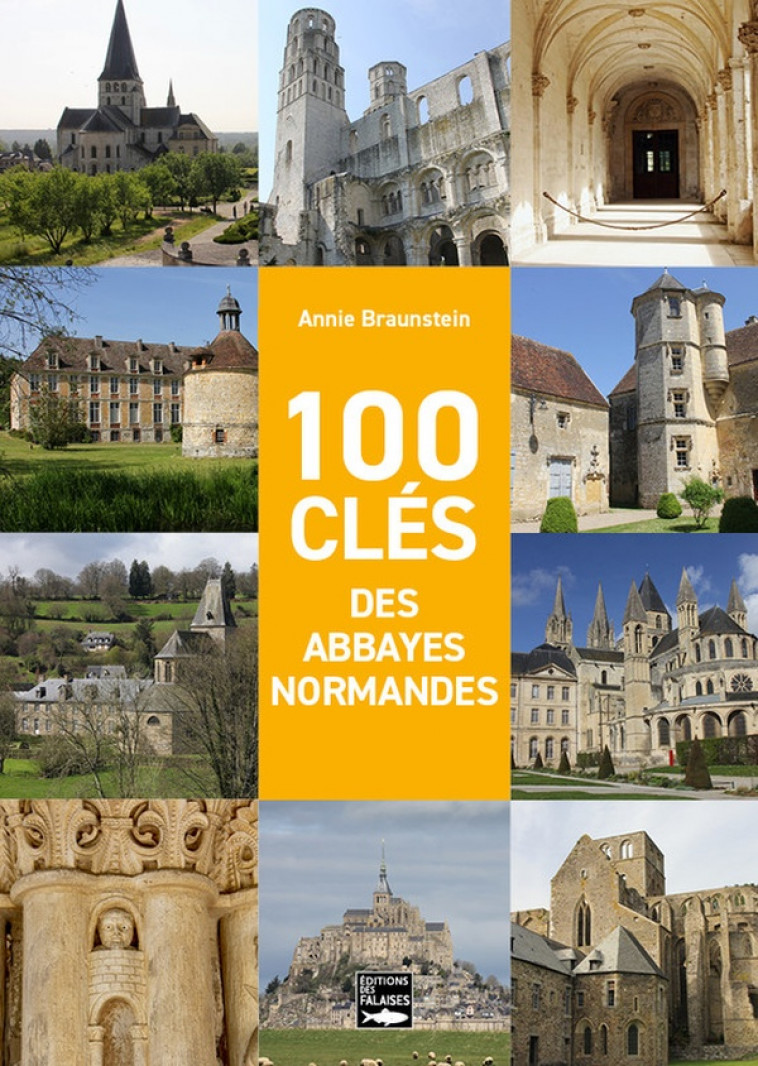 100 CLES DES ABBAYES NORMANDES - BRAUNSTEIN ANNIE - DES FALAISES