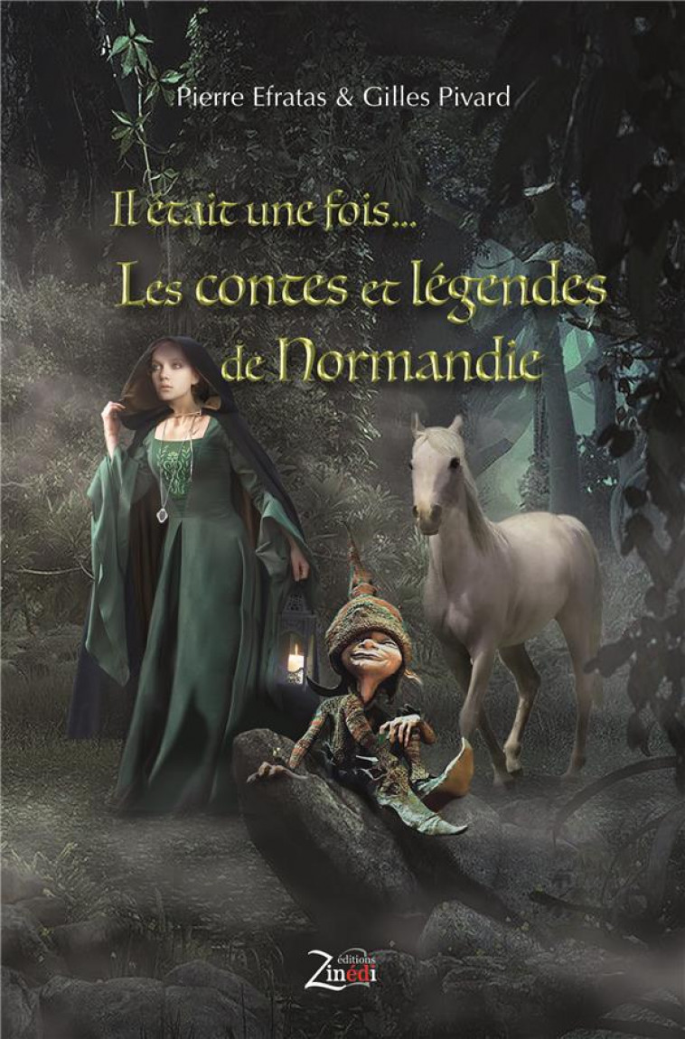 IL ETAIT UNE FOIS... LES CONTES ET LEGENDES DE NORMANDIE - EFRATAS/PIVARD - ZINEDI