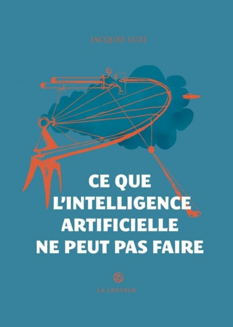 CE QUE L-INTELLIGENCE ARTIFICIELLE NE PEUT PAS FAIRE - LUZI JACQUES - LENTEUR