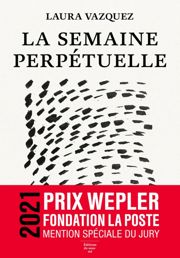 FEUILLETON FICTION FRANCAISE LA SEMAINE PERPETUELLE - VAZQUEZ LAURA - SOUS SOL