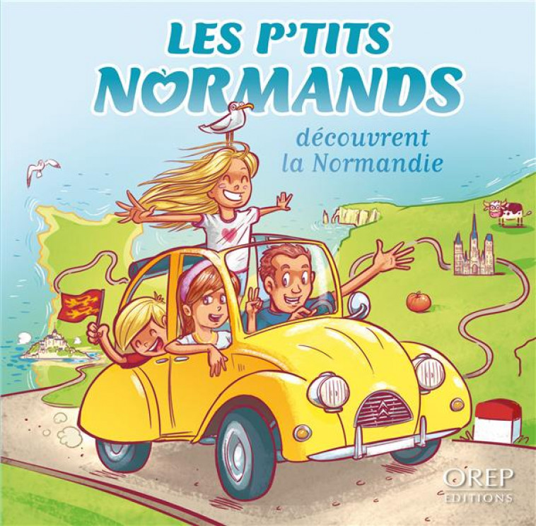 LES P-TITS NORMANDS DECOUVRENT LA NORMANDIE - DERREUMAUX/GRANIER - OREP