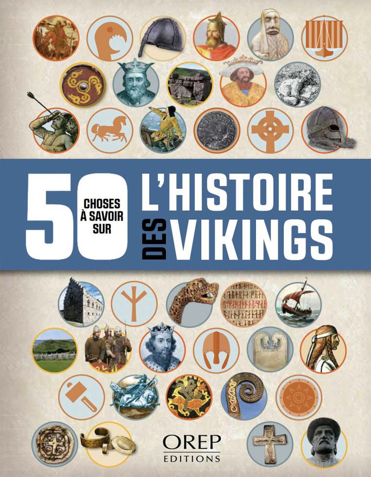 50 CHOSES A SAVOIR SUR LES VIKINGS - Philip Parker - OREP