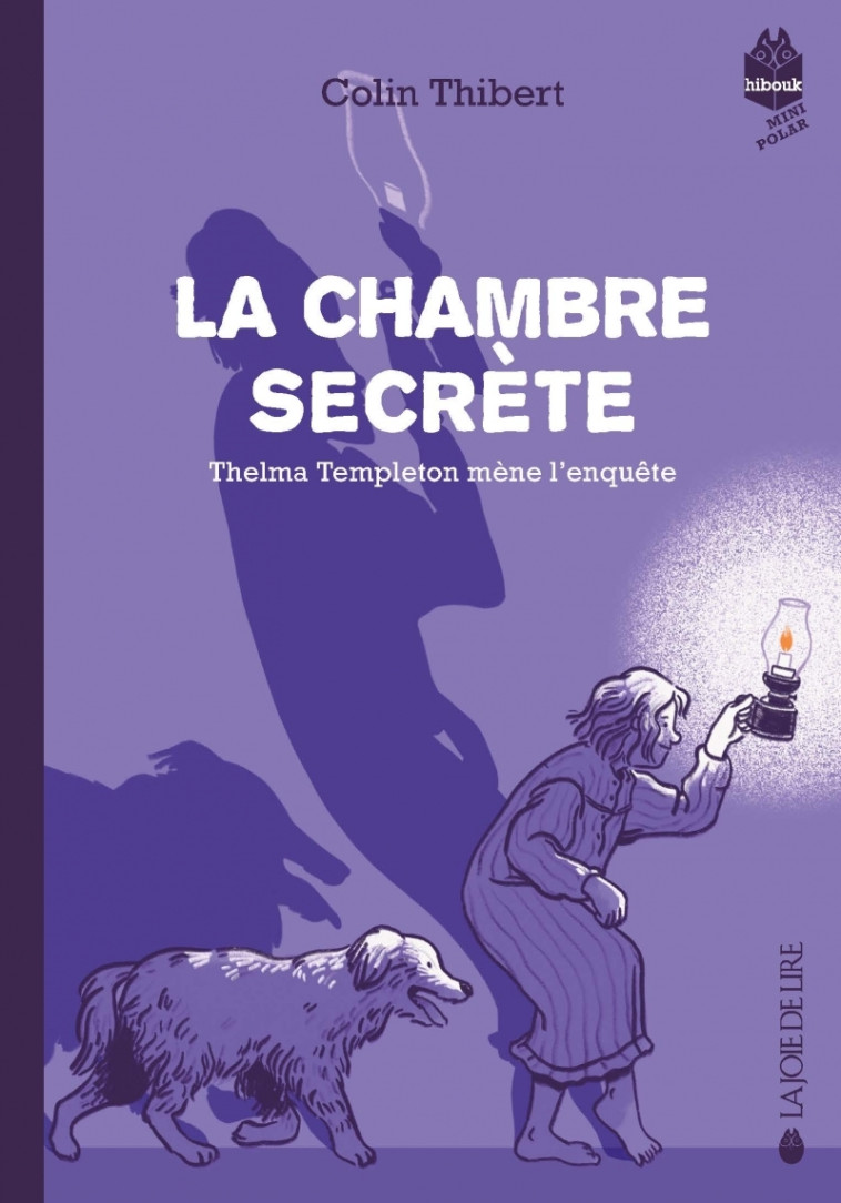 LA CHAMBRE SECRETE - THELMA TEMPLETON MENE L-ENQUETE, TOME 2 - Colin Thibert - LA JOIE DE LIRE