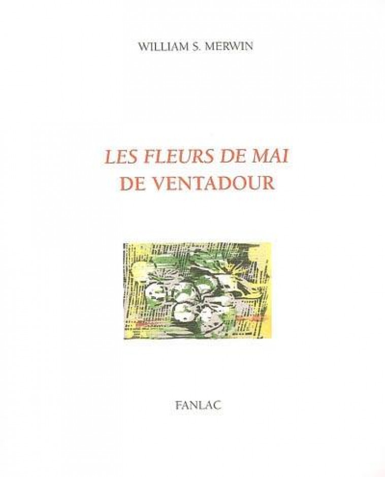 LES FLEURS DE MAI DE VENTADOUR - WILLIAM S. MERWIN - FANLAC