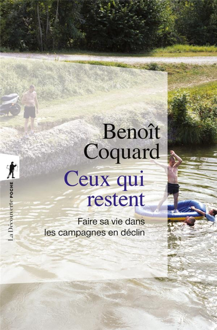 CEUX QUI RESTENT - FAIRE SA VIE DANS LES CAMPAGNES EN DECLIN - COQUARD BENOIT - LA DECOUVERTE