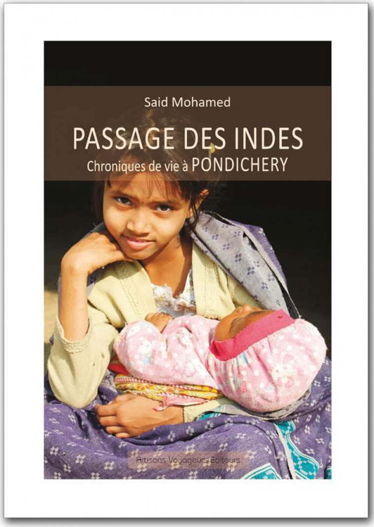 PASSAGE DES INDES  -  CHRONIQUES DE VIE A PONDICHERY - MOHAMED  SAID - Artisans-Voyageurs