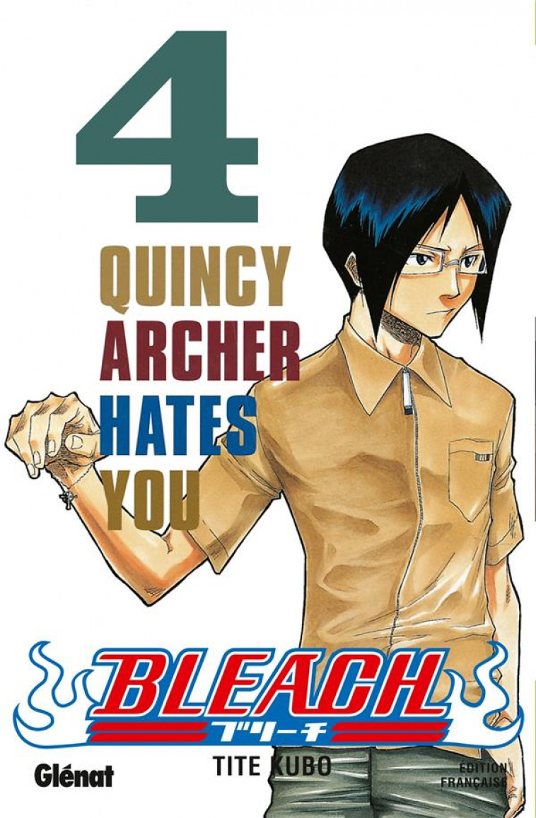 BLEACH - TOME 04 - QUINCY ARCHER HATES YOU - KUBO TITE - Glénat