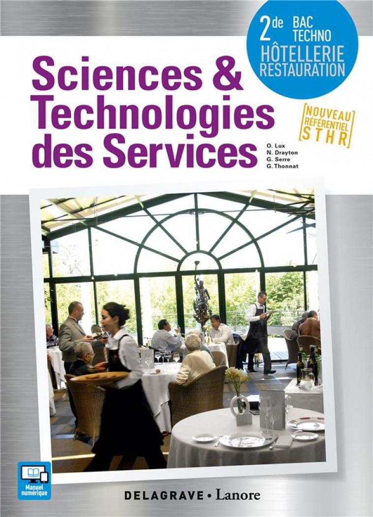 SCIENCES et TECHNOLOGIES DES SERVICES  -  2NDE BAC TECHNO HOTELLERIE, RESTAURATION  -  NOUVEAU REFERENCIEL STHR - LUX, OLIVIER  - Delagrave