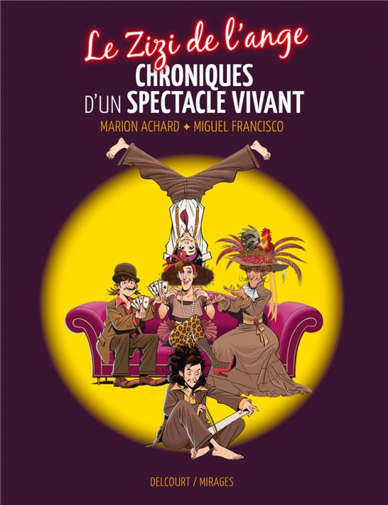 LE ZIZI DE L-ANGE - ONE-SHOT - LE ZIZI DE L-ANGE - CHRONIQUES D-UN SPECTACLE VIVANT - ACHARD MARION - DELCOURT