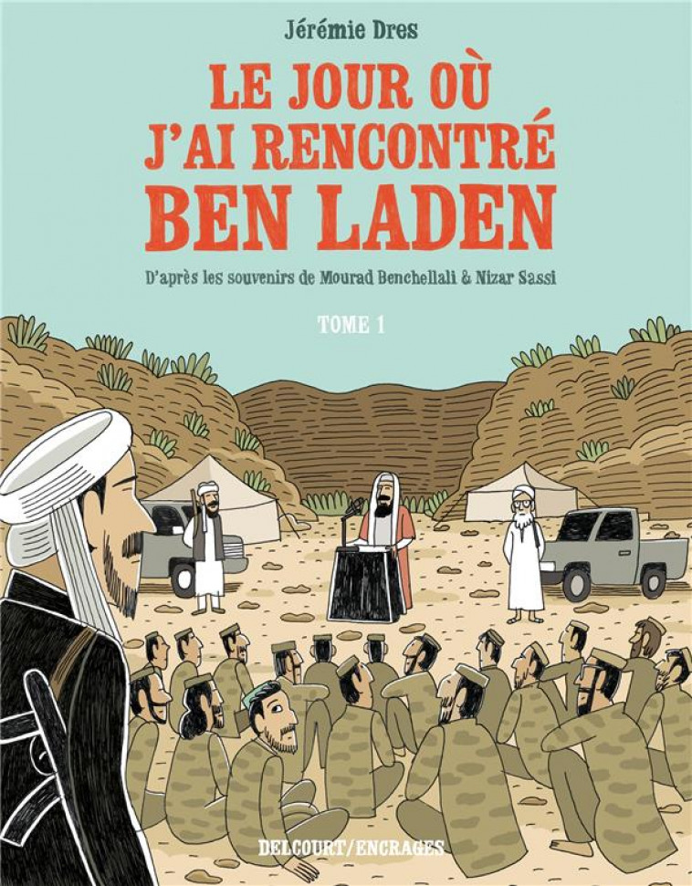 LE JOUR OU J-AI RENCONTRE BEN LADEN T01 - DE VENISSIEUX A TORA BORA - DRES JEREMIE - DELCOURT