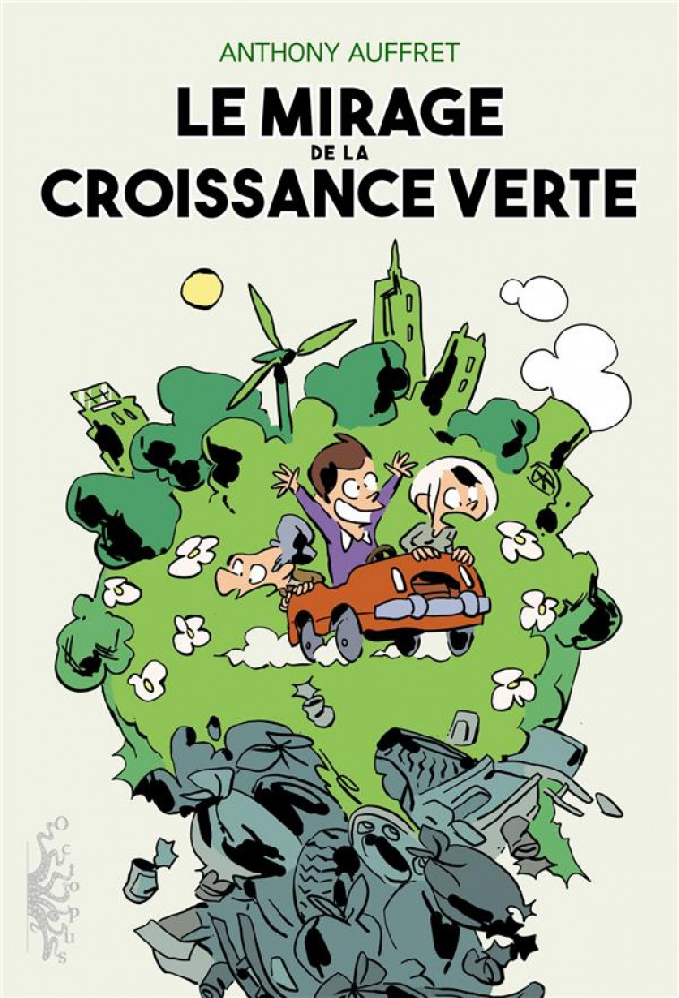 LE MIRAGE DE LA CROISSANCE VERTE - ONE-SHOT - LE MIRAGE DE LA CROISSANCE VERTE - AUFFRET ANTHONY - DELCOURT