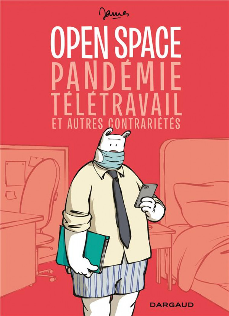 OPEN SPACE, PANDEMIE, TELETRAVAIL ET AUTRES CONTRARIETES - JAMES - DARGAUD