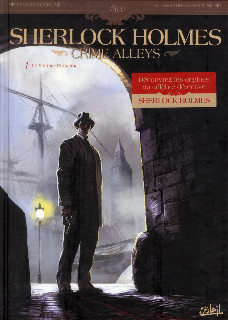 SHERLOCK HOLMES CRIME ALLEYS T01 - LE PREMIER PROBLEME - CORDURIE/NESPOLINO - Soleil