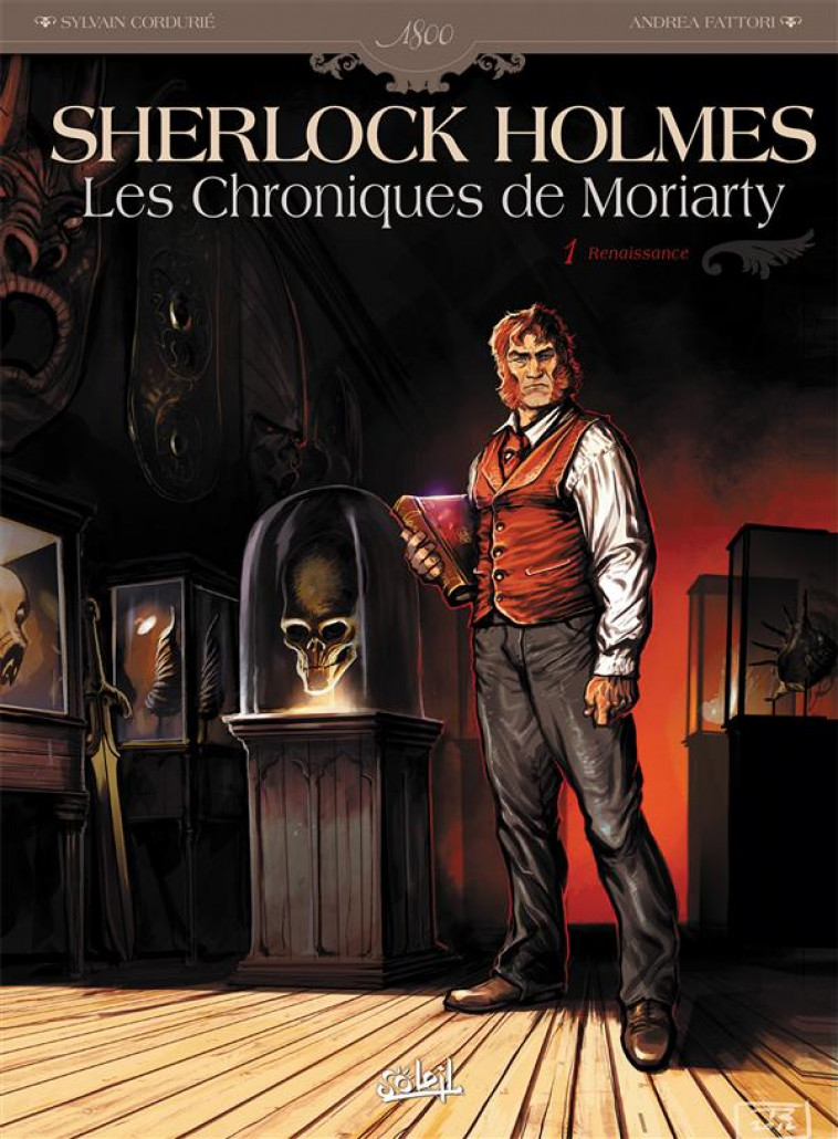 SHERLOCK HOLMES - LES CHRONIQUES DE MORIARTY T01 - RENAISSANCE - CORDURIE/FATTORI - Soleil