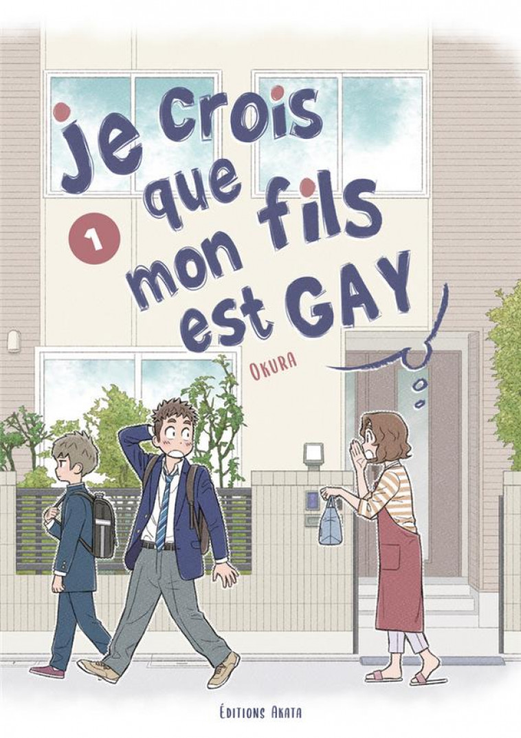 JE CROIS QUE MON FILS EST GAY - TOME 1 - VOL01 - OKURA - AKATA