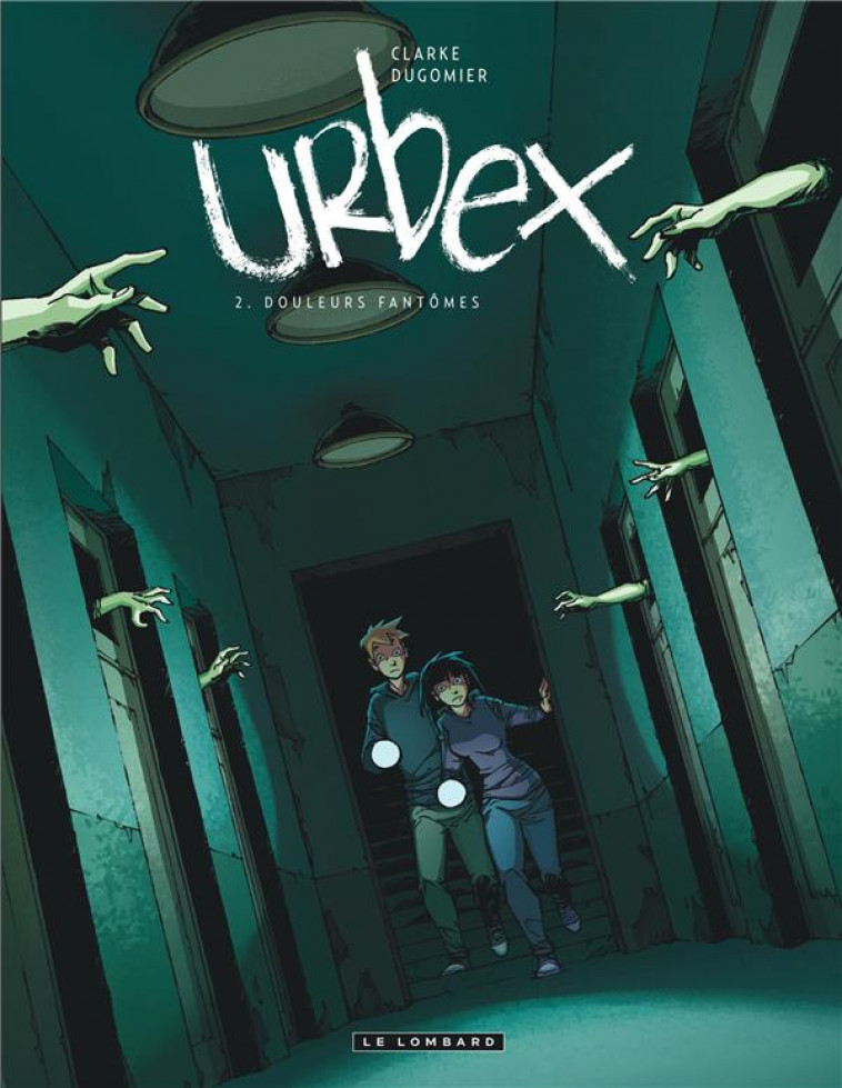 URBEX - TOME 2 - DOULEURS FANTOMES - DUGOMIER/CLARKE - LOMBARD