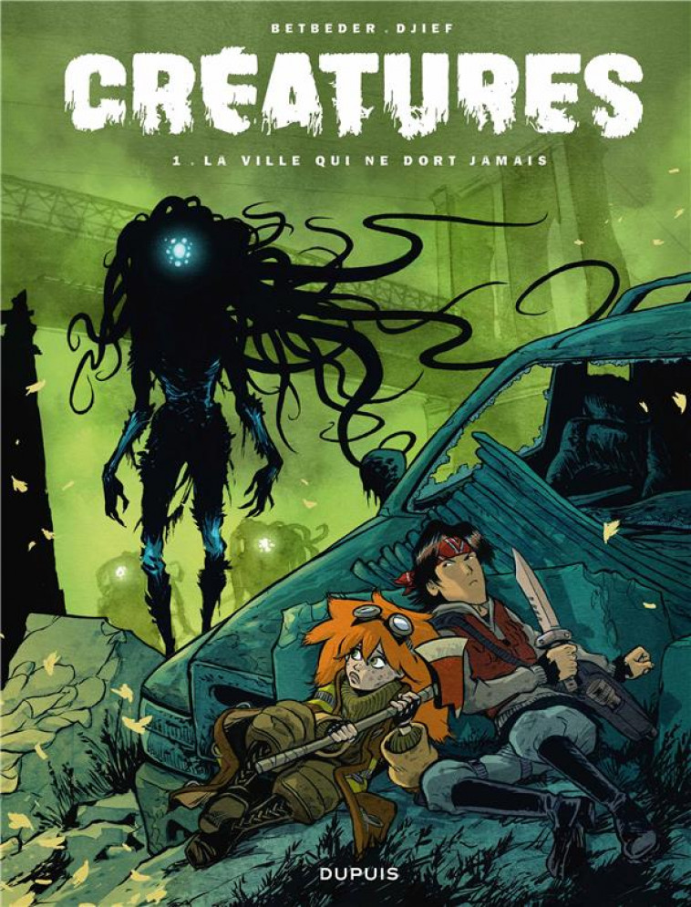 CREATURES - TOME 1 - LA VILLE QUI NE DORT JAMAIS - BETBEDER/DJIEF - DUPUIS