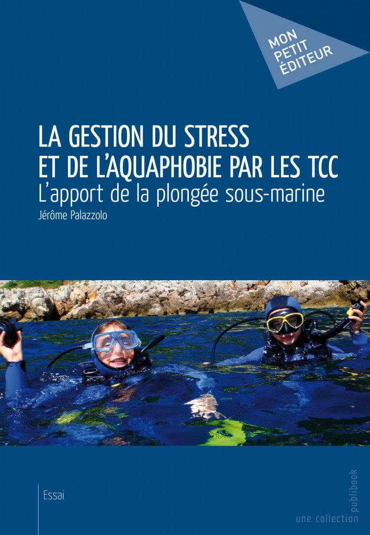 La gestion du stress et de l'aquaphobie par les TCC - l'apport de la plongée sous-marine - Palazzolo Jérôme - PUBLIBOOK