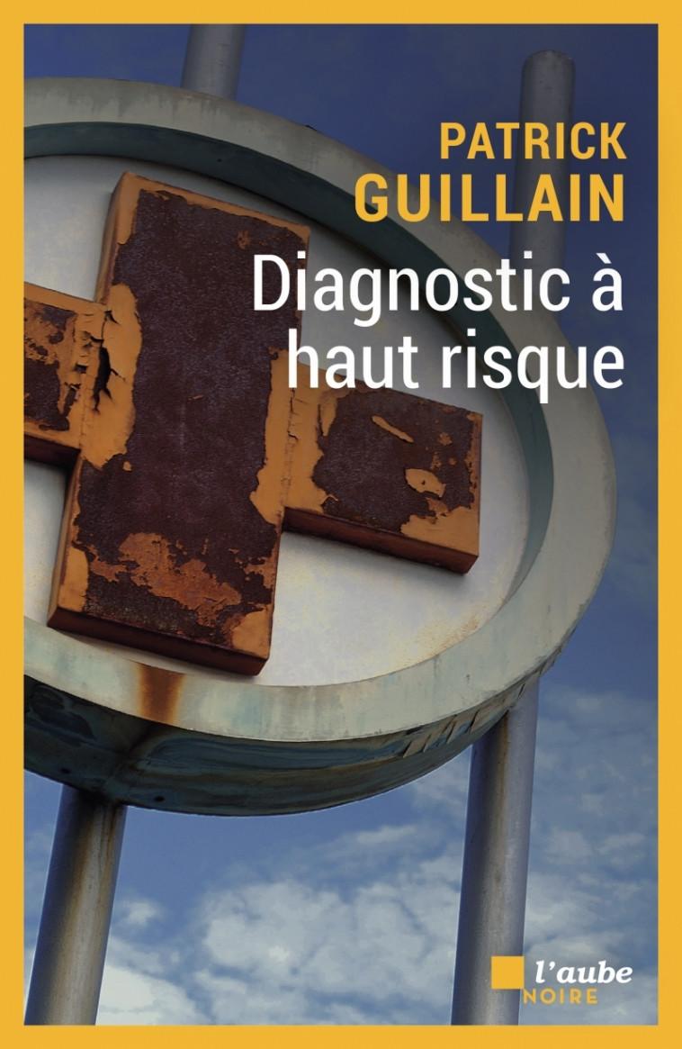 Diagnostic à haut risque - GUILLAIN Patrick - DE L AUBE