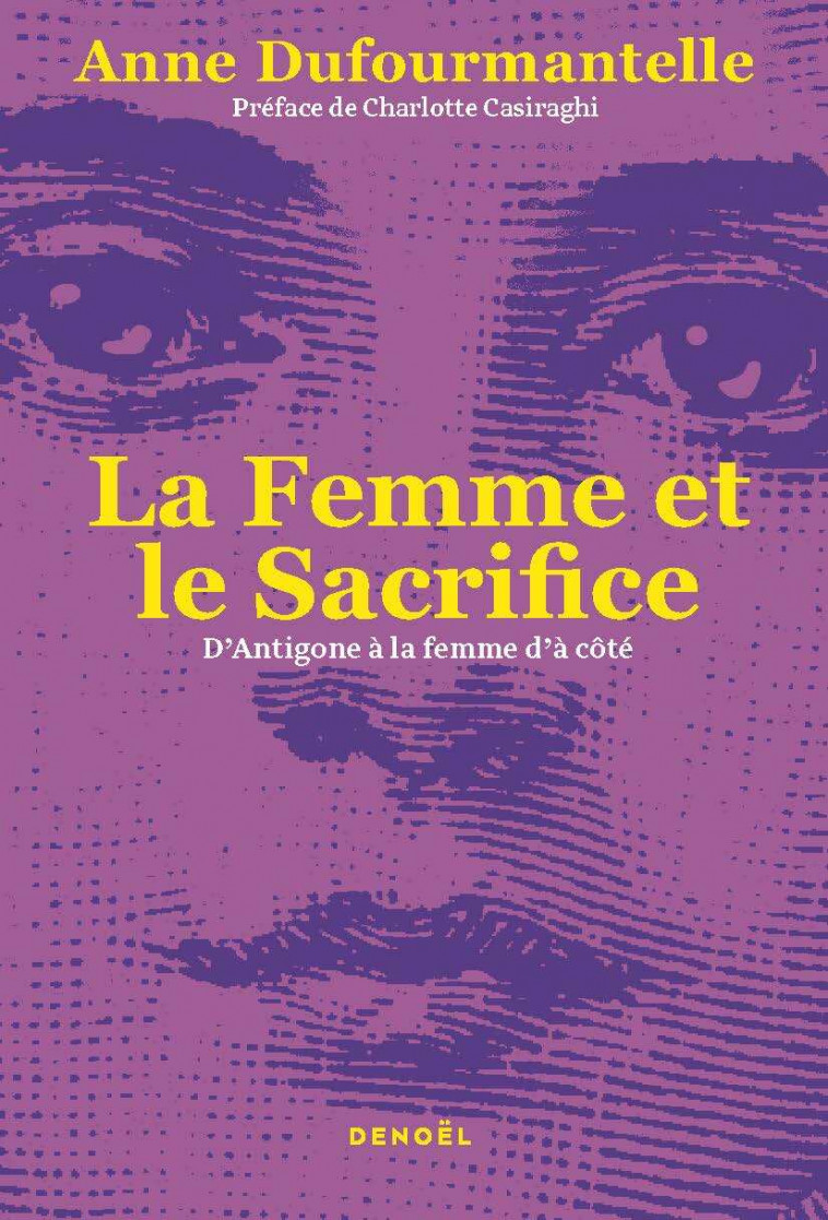 La Femme et le Sacrifice - Dufourmantelle Anne, Casiraghi Charlotte - DENOEL