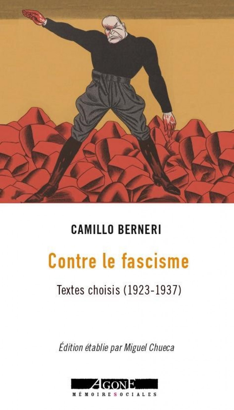 Contre Le Fascisme - Berneri Camillo, Chueca Miguel - AGONE