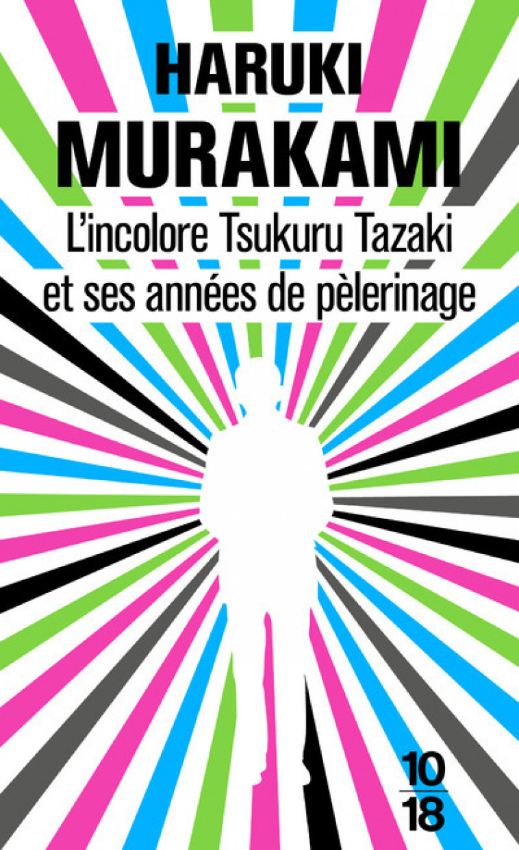 L'incolore Tsukuru Tazaki et ses années de pèlerinage - Murakami Haruki, Morita Hélène - 10 X 18