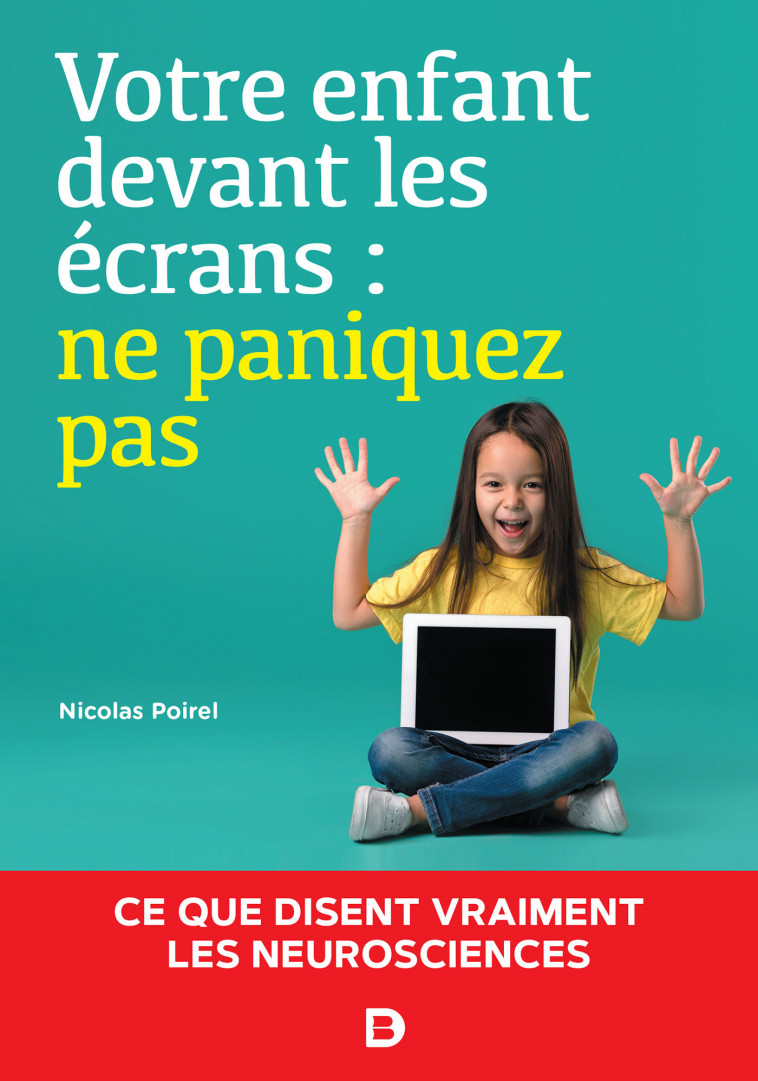 Votre enfant devant les écrans : ne paniquez pas - Poirel Nicolas - DE BOECK SUP