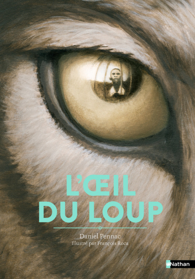 L'Oeil du loup - Pennac Daniel, Roca François - NATHAN