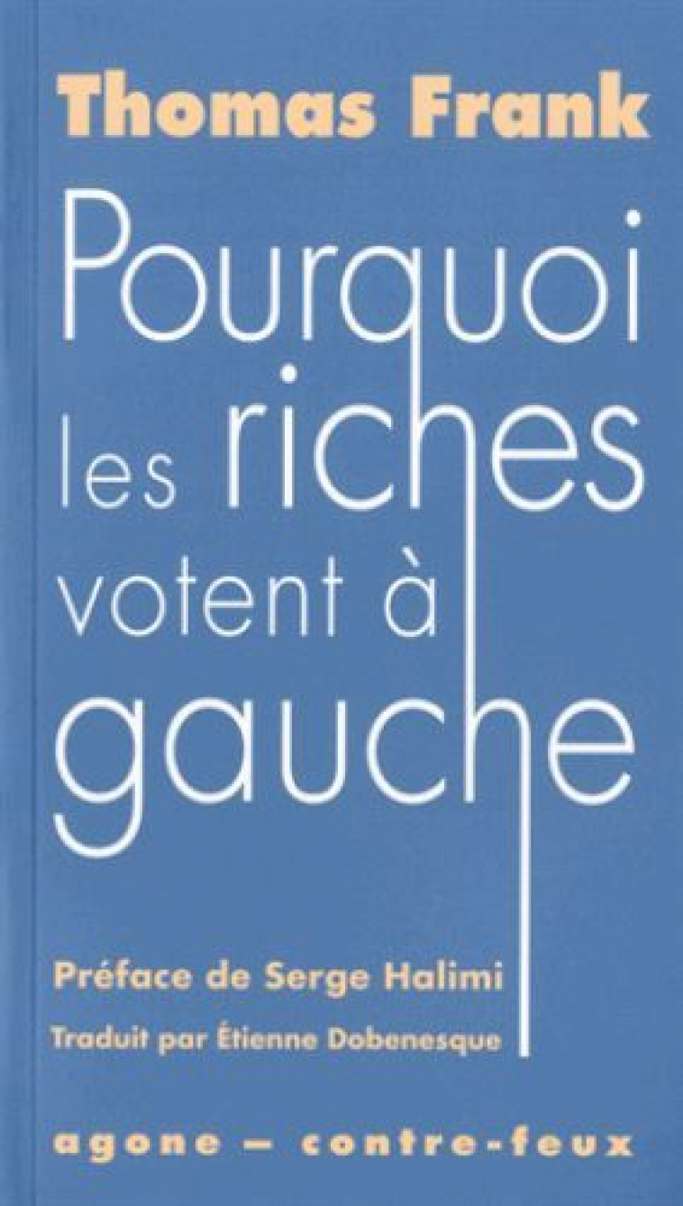 Pourquoi les riches votent à gauche - Thomas Frank - AGONE