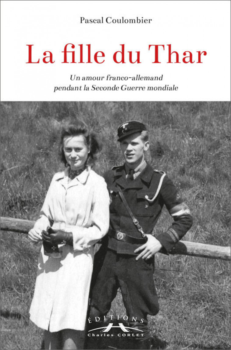 La fille du Thar : un amour franco-allemand pendant la Seconde Guerre mondiale - Coulombier Pascal - CORLET