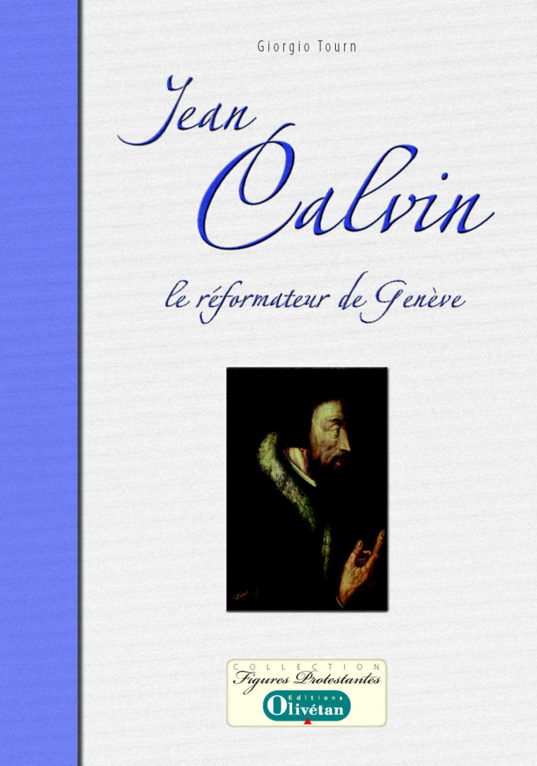 Jean Calvin, le réformateur de Genève - Tourn Giorgio - OLIVETAN