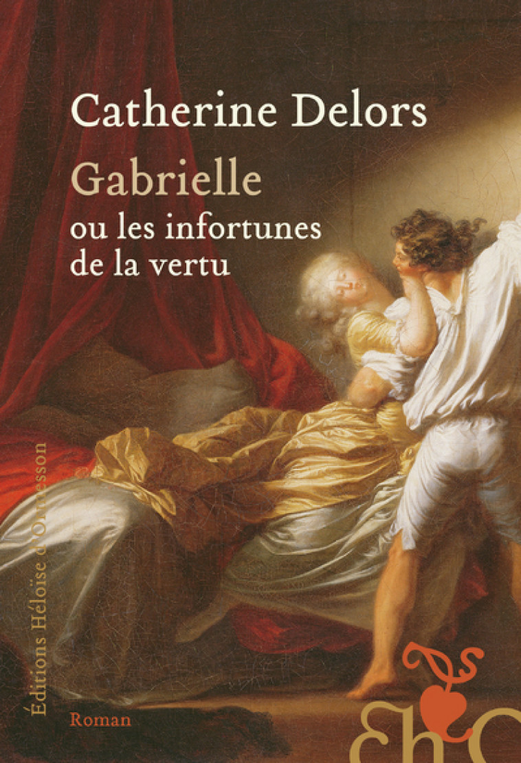 Gabrielle ou les infortunes de la vertu - Delors Catherine - H D ORMESSON