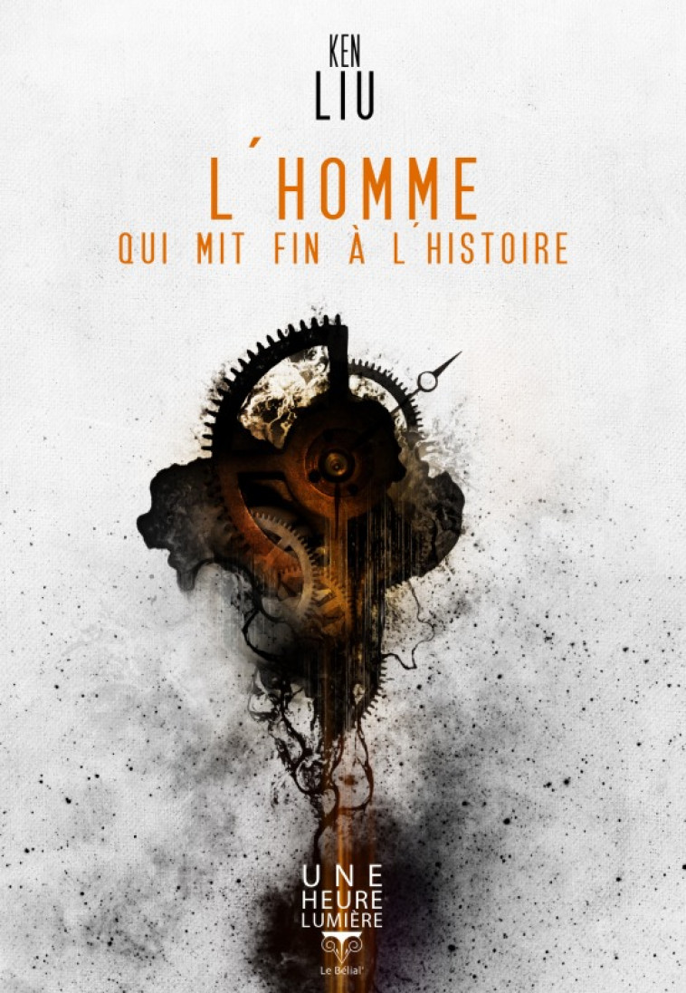 L'homme qui mit fin à l'histoire - Liu Ken - BELIAL