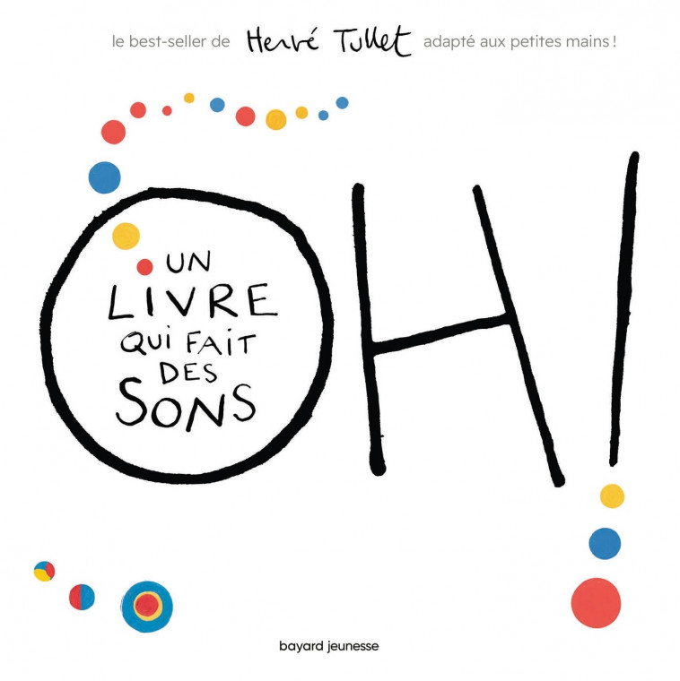 Oh! Un livre qui fait des sons (tout carton) - Tullet Hervé - BAYARD JEUNESSE