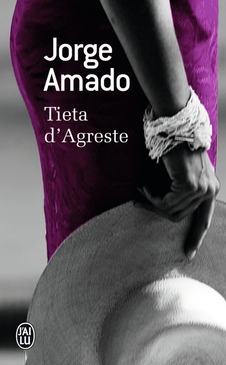 Tieta d'Agreste - Amado Jorge, Raillard Alice - J'AI LU