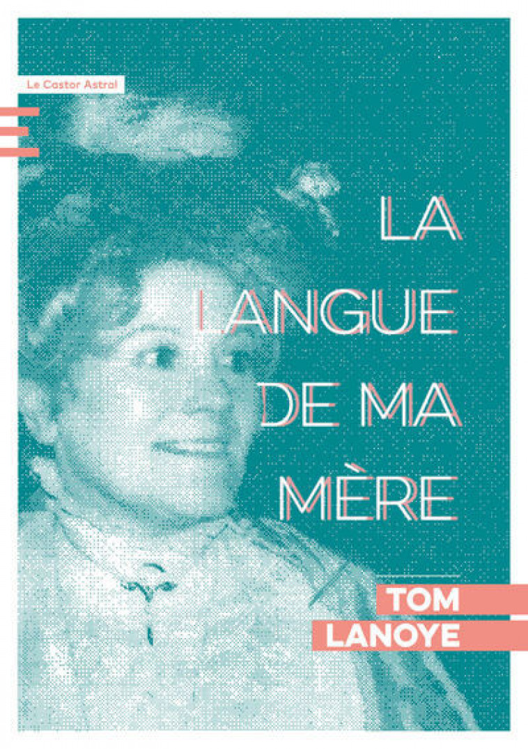 La langue de ma mère - Lanoye Tom, Van Crugten Alain - CASTOR ASTRAL