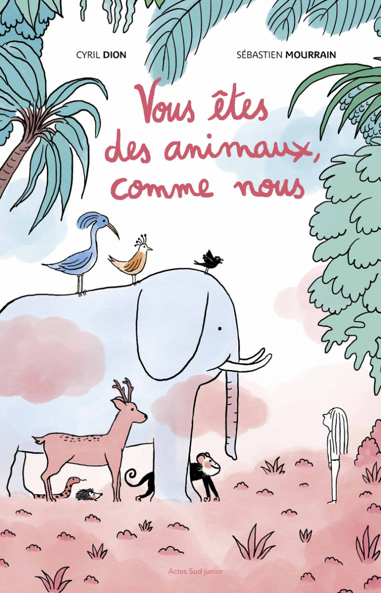 Vous êtes des animaux, comme nous - DION Cyril, Mourrain Sébastien - ACTES SUD