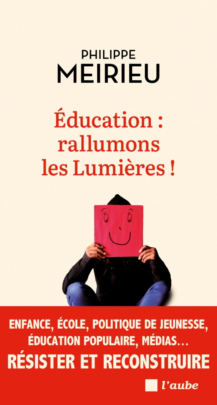 Éducation : rallumons les Lumières ! - Meirieu Philippe - DE L AUBE