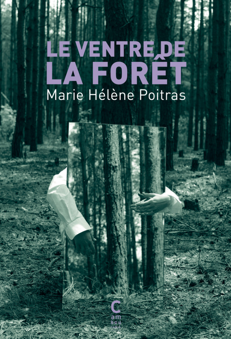 Le Ventre de la forêt - Marie-Hélène Poitras - CAMBOURAKIS