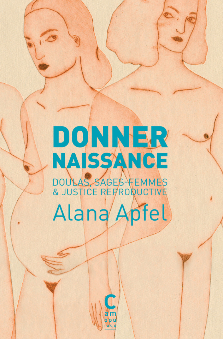 Donner naissance - Alana Apfel, Geneviève Pruvost, Silvia Federici, Adel Tincelin - CAMBOURAKIS