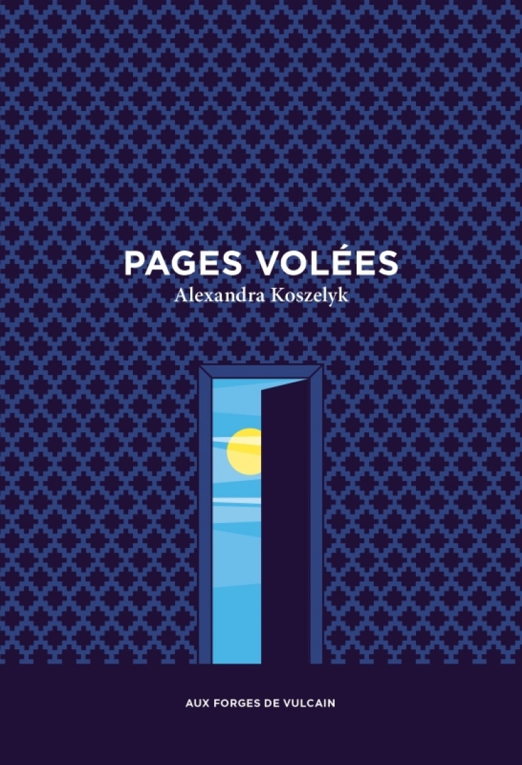 PAGES VOLEES - KOSZELYK ALEXANDRA - FORGES VULCAIN