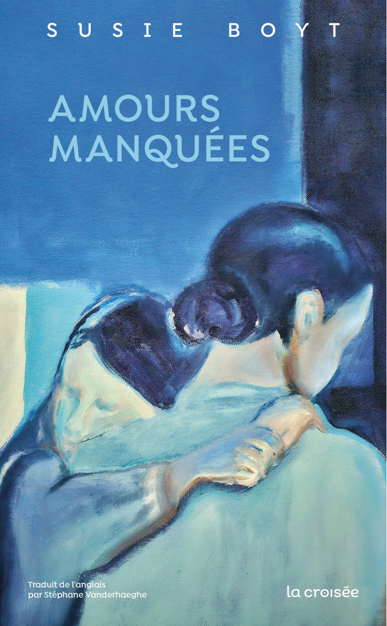 Amours manquées - Boyt Susie, Vanderhaeghe Stéphane - LA CROISEE