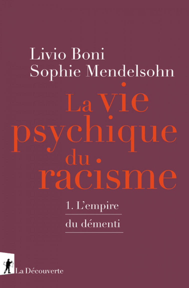 Le vie psychique du racisme - L'empire du démenti - Boni Livio, Mendelsohn Sophie - LA DECOUVERTE