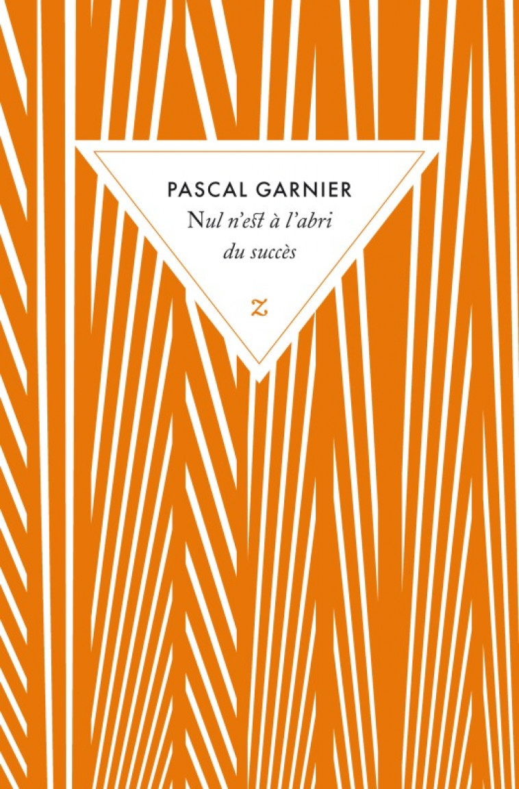 Nul n'est à l'abri du succès - Garnier Pascal - ZULMA