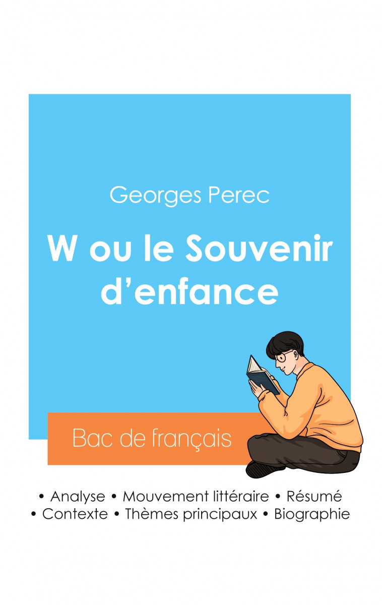 Réussir son Bac de français 2024 : Analyse de W ou le Souvenir d'enfance de Georges Perec - Perec Georges , Perec Georges - BAC DE FRANCAIS